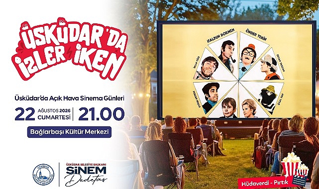 Üsküdar'da Açık Hava Sinema Günleri Nostalji Dolu Klasiklerle Devam Ediyor